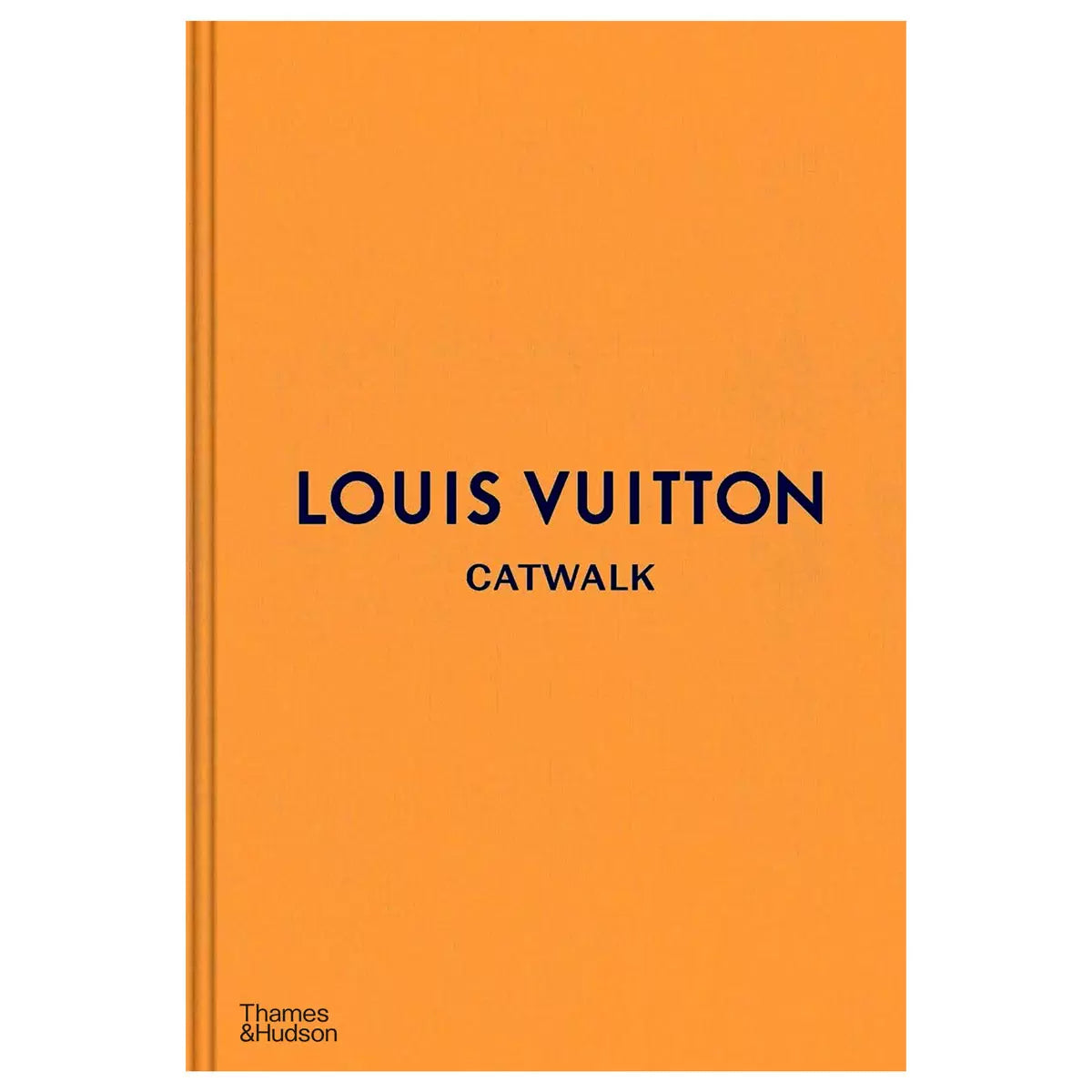 Louis Vuitton Catwalk: The Complete Collections